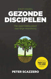 gezonde discipelen - van oppervlakkig geloof naar diepe verandering - Peter Scazzero
