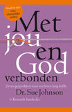 Met jou en God verbonden; Zeven gesprekken voor een leven lang liefde: Dr.Sue Johnson
