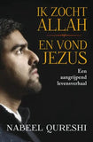 Ik zocht Allah en vond Jezus - Een aangrijpend levensverhaal - Nabeel Qureshi