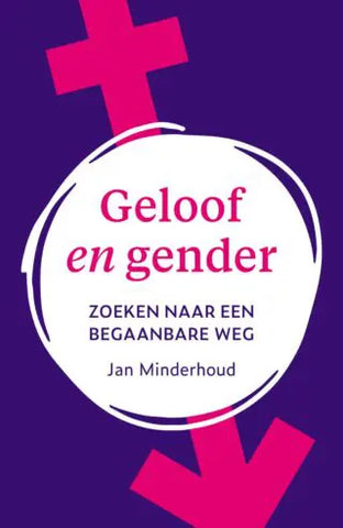 Geloof en gender - Zoeken naar een begaanbare weg - J. Minderhoud