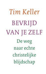 Bevrijd van je zelf - de weg naar echte christelijke blijdschap - Tim Keller