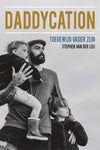 Daddycation - Toegewijd vader zijn - Stephen van der Leij