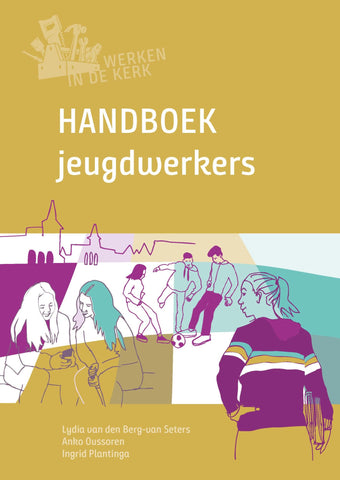 Handboek Jeugdwerkers - Anko Oussoren, Ingrid Plantinga, Lydia van den Berg