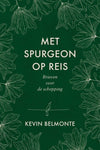 Met Spurgeon op reis - Brieven over de schepping - Kevin Belmonte