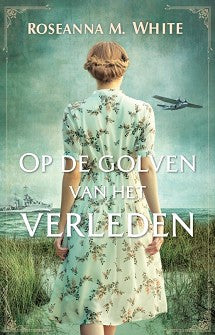 Op de golven van het verleden - Roseanna M. White
