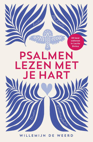 Psalmen lezen met je hart - 50 keer oefenen in Lectio Divina - Willemijn de Weerd