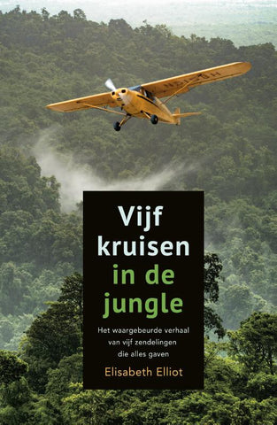 Vijf kruisen in de jungle - Elisabeth Elliot