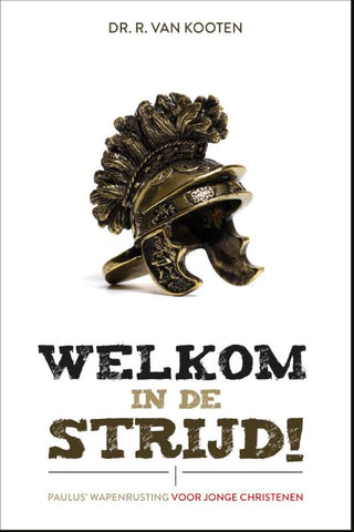 Welkom in de strijd - Dr. R. van Kooten