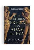 Het verloren verhaal van Adam en Eva; John H. Walton