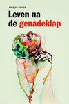 leven na de genadeklap - Arie de Rover