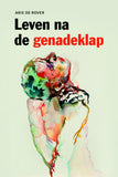 leven na de genadeklap - Arie de Rover