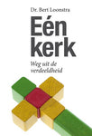 Eén kerk - weg uit de verdeeldheid - Bert Loonstra