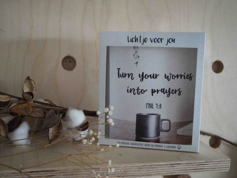 Turn your worries into prayers - Lichtje voor jou