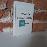Tekstblok 10x15 - Voor de allerliefste Mama