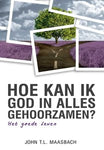 Hoe kan ik God in alles gehoorzamen? - John T.L. Maasbach
