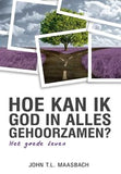 Hoe kan ik God in alles gehoorzamen? - John T.L. Maasbach