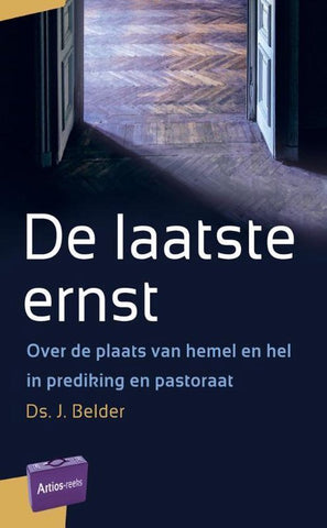 Artios-reeks - De laatste ernst - over de plaats van hemel en hel in prediking en pastoraat