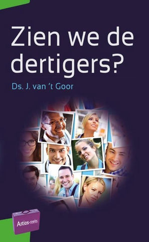 Artios-reeks - Zien we de dertigers - Ds. J. van het Goor