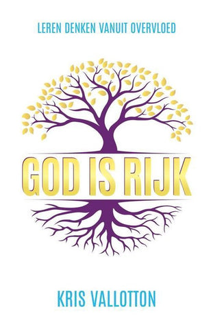 God is rijk - Kris Vallotton