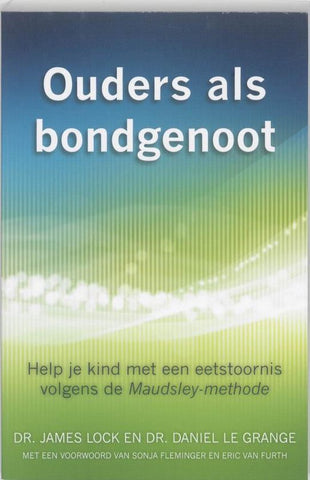 Ouders als bondgenoot - help je kind met een eetstoornis volgens de Maudsley methode - James Lock, Daniel le Grange