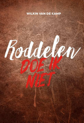 Roddelen doe ik niet - Wilkin van de Kamp