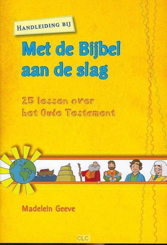 Met de bijbel aan de slag handl OT Auteur: Madelein Geeve