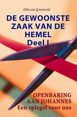 De gewoonste zaak van de hemel - Deel I - Openbaring aan Johannes, een spiegel voor ons