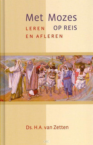 Met Mozes op reis - Ds. H.A. van Zetten