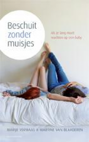 Beschuit zonder muisjes - als je lang moet wachten op een baby - Marije Vermaas & Martine van Blaaderen