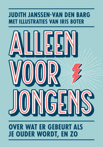 Alleen voor jongens - Over wat er gebeurt als je ouder wordt, en zo - Judith Janssen-van den Barg