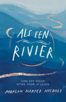 Als een rivier - Vind een nieuw ritme voor je leven - Morgan Harper Nichols