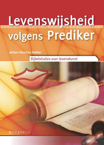 Levenswijsheid volgens Prediker - Willem Maarten Dekker - kringserie