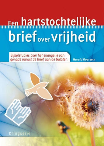 Kringserie - Een hartstochtelijke brief over vrijheid - Bijbelstudies over het evangelie van genade vanuit de brief aan de Galaten - Harald Overeem