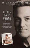 De weg van de Vader - Lessen van mijn vader over het leven en over God - Michael W. Smith