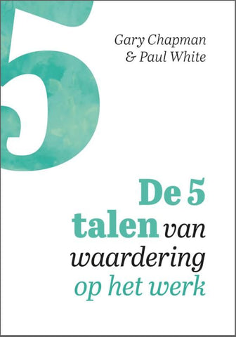De vijf talen van waardering op het werk - Gary Chapman, Paul White