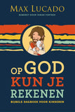 Op God kun je rekenen - Bijbels dagboek voor kinderen - Max Lucado - v.a. 8 jaar