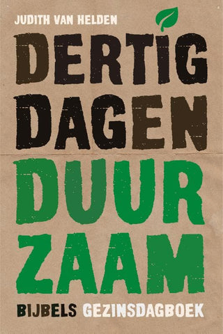 Dertig dagen duurzaam - Bijbels gezinsdagboek - Judith van Helden