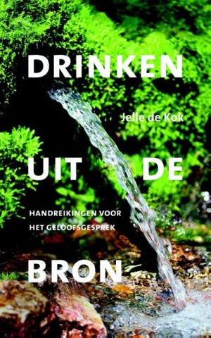 Drinken uit de Bron - handreikingen voor het geloofsgesprek, om met geloofsopbouw te komen tot gemeenteopbouw