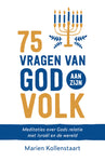 75 vragen van God aan zijn volk - Meditaties over Gods relatie met Israël en de wereld - Marien Kollenstaart