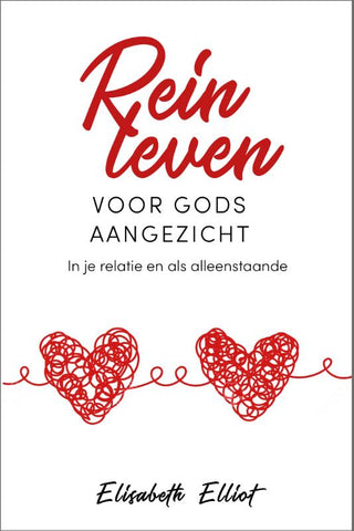Rein leven voor Gods aangezicht - In je relatie en als alleenstaande - Elisabeth Elliot