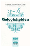 Geloofshelden - Bijbelstudies uit het Oude Testament - Beth Moore, Priscilla Shirer e.a.