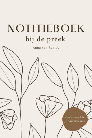 Notitieboek bij de preek - Gods woord in je hart bewaren - Anna van Rumpt