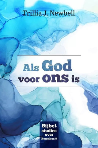 Als God voor ons is - Bijbelstudies over Romeinen 8 - Trillia J. Newbell