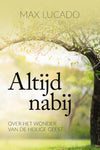Altijd nabij - Over het wonder van de heilige geest - Max Lucado
