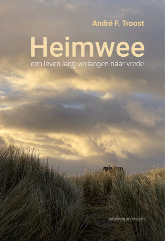 Heimwee - Een leven lang verlangen naar vrede  - Andre F. Troost