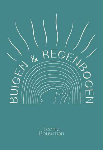 Buigen en regenbogen - Leonie Bouwman