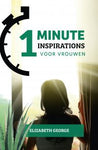 One-minute inspirations voor vrouwen - Wijze gedachten die je dichter bij God brengen - Elizabeth George