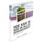 Hoe kan ik God in alles gehoorzamen? - John T.L. Maasbach