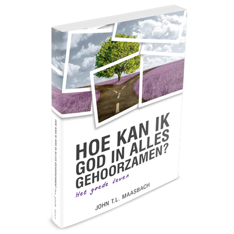Hoe kan ik God in alles gehoorzamen? - John T.L. Maasbach