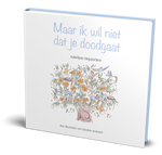 Maar ik wil niet dat je dood gaat - vanaf 6 jaar